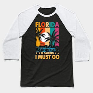 Florida Is Calling I Must Go Palm Trees Beach Baseball T-Shirt